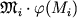${\mathfrak M}_i \cdot \varphi(M_i)$